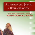 Advertencia, Juicio y Restauración. Comentario exegético Sofonías, Habacuc y Abdías