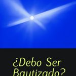Debo ser bautizado?