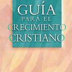 Guía para el crecimiento cristiano