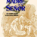 La madre de mi Señor