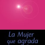 La mujer que agrada a Dios