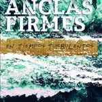 Anclas Firmes en tiempos turbulentos